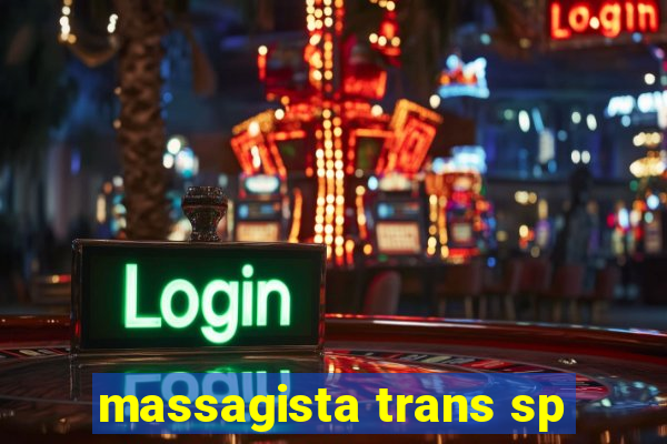 massagista trans sp